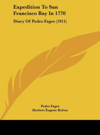 Kniha Expedition to San Francisco Bay in 1770: Diary of Pedro Fages (1911) Pedro Fages