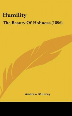 Book Humility: The Beauty of Holiness (1896) Andrew Murray