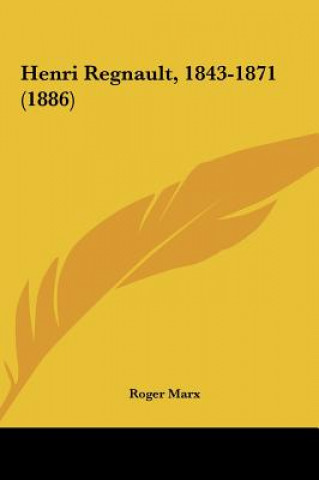 Kniha Henri Regnault, 1843-1871 (1886) Roger Marx