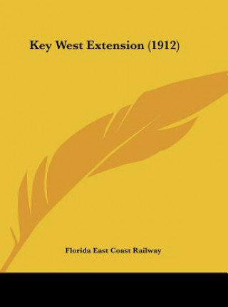 Könyv Key West Extension (1912) Florida East Coast Railway