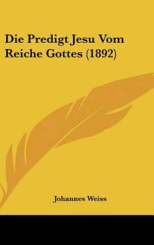 Buch Die Predigt Jesu Vom Reiche Gottes (1892) Johannes Weiss