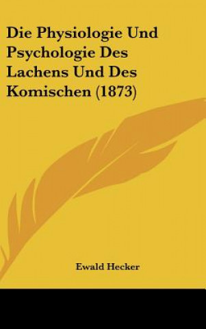 Carte Die Physiologie Und Psychologie Des Lachens Und Des Komischen (1873) Ewald Hecker