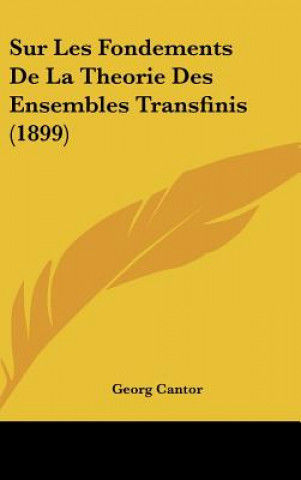 Book Sur Les Fondements de La Theorie Des Ensembles Transfinis (1899) Georg Cantor