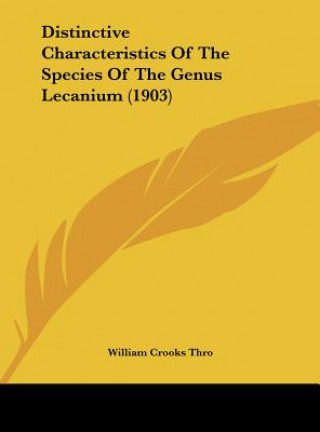 Kniha Distinctive Characteristics of the Species of the Genus Lecanium (1903) William Crooks Thro