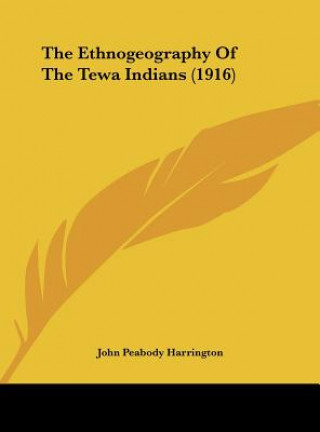 Kniha The Ethnogeography of the Tewa Indians (1916) John Peabody Harrington