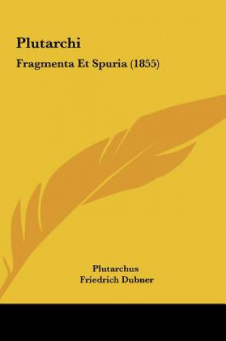 Kniha Plutarchi: Fragmenta Et Spuria (1855) Plutarch