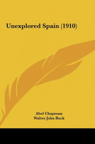 Buch Unexplored Spain (1910) Abel Chapman