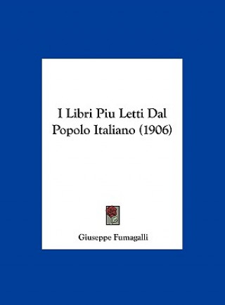 Kniha I Libri Piu Letti Dal Popolo Italiano (1906) Giuseppe Fumagalli