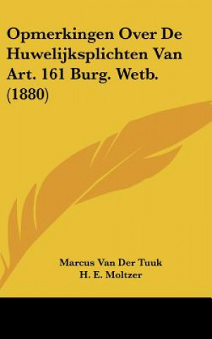 Carte Opmerkingen Over de Huwelijksplichten Van Art. 161 Burg. Wetb. (1880) Marcus Van Der Tuuk