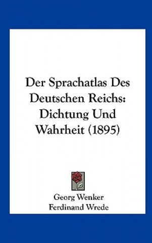 Carte Der Sprachatlas Des Deutschen Reichs: Dichtung Und Wahrheit (1895) Georg Wenker