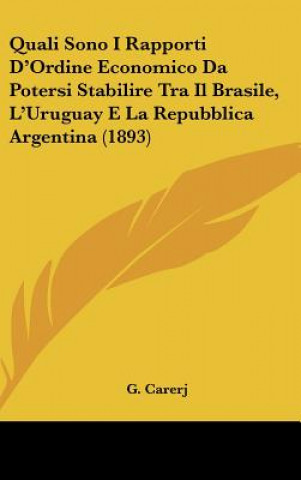 Carte Quali Sono I Rapporti D'Ordine Economico Da Potersi Stabilire Tra Il Brasile, L'Uruguay E La Repubblica Argentina (1893) G. Carerj