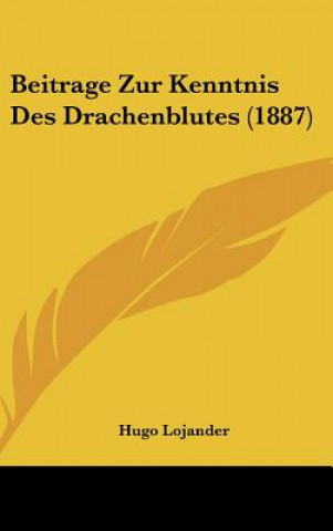 Kniha Beitrage Zur Kenntnis Des Drachenblutes (1887) Hugo Lojander