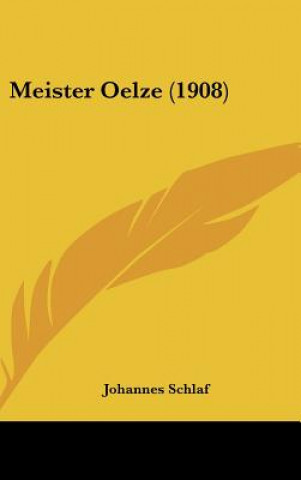 Kniha Meister Oelze (1908) Johannes Schlaf