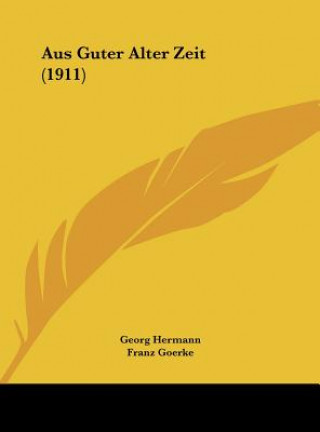 Buch Aus Guter Alter Zeit (1911) Georg Hermann