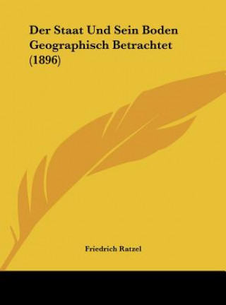 Book Der Staat Und Sein Boden Geographisch Betrachtet (1896) Friedrich Ratzel