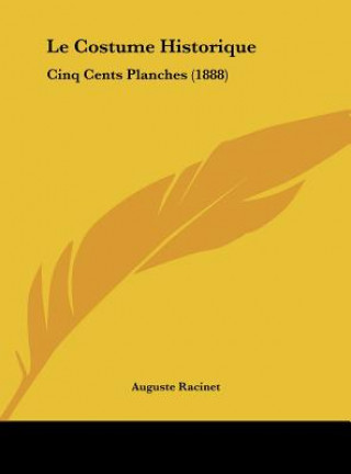 Könyv Le Costume Historique: Cinq Cents Planches (1888) Auguste Racinet