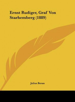 Könyv Ernst Rudiger, Graf Von Starhemberg (1889) Julius Beran
