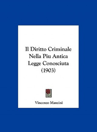 Kniha Il Diritto Criminale Nella Piu Antica Legge Conosciuta (1903) Vincenzo Manzini
