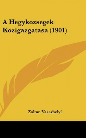 Kniha A Hegykozsegek Kozigazgatasa (1901) Zoltan Vasarhelyi