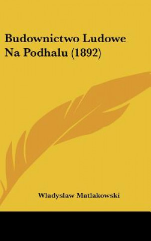 Book Budownictwo Ludowe Na Podhalu (1892) Wladyslaw Matlakowski