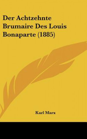 Könyv Der Achtzehnte Brumaire Des Louis Bonaparte (1885) Karl Marx