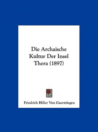 Livro Die Archaische Kultur Der Insel Thera (1897) Friedrich Hiller Von Gaertringen