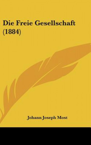 Boek Die Freie Gesellschaft (1884) Johann Joseph Most