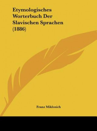 Książka Etymologisches Worterbuch Der Slavischen Sprachen (1886) Franz Miklosich