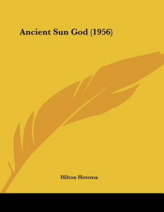 Libro Ancient Sun God (1956) Hilton Hotema