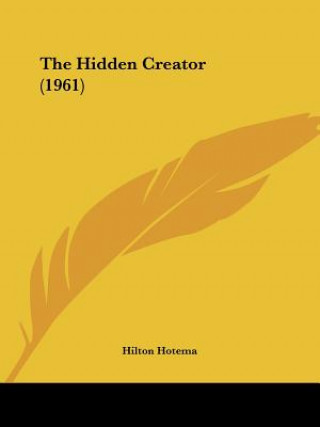 Kniha The Hidden Creator (1961) Hilton Hotema