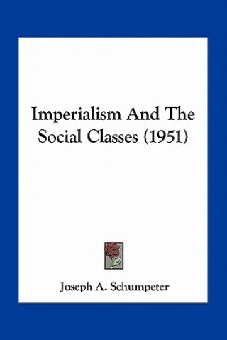 Kniha Imperialism and the Social Classes (1951) Joseph Alois Schumpeter
