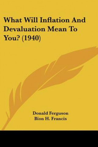 Book What Will Inflation and Devaluation Mean to You? (1940) Donald Ferguson