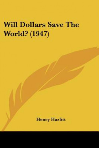 Kniha Will Dollars Save the World? (1947) Henry Hazlitt