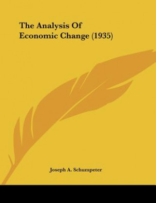 Kniha The Analysis Of Economic Change (1935) Joseph A. Schumpeter