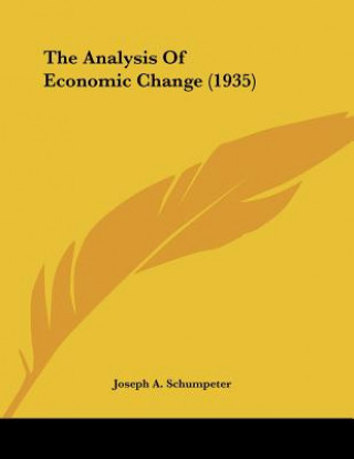 Книга The Analysis Of Economic Change (1935) Joseph A. Schumpeter