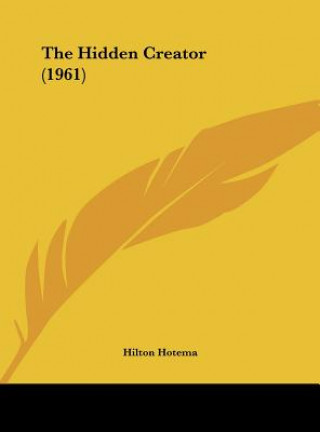 Kniha The Hidden Creator (1961) Hilton Hotema