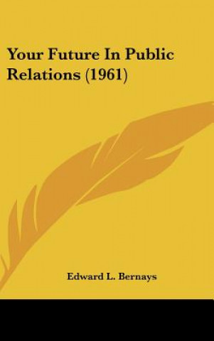 Βιβλίο Your Future in Public Relations (1961) Edward L. Bernays