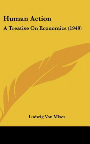 Carte Human Action: A Treatise on Economics (1949) Ludwig Von Mises
