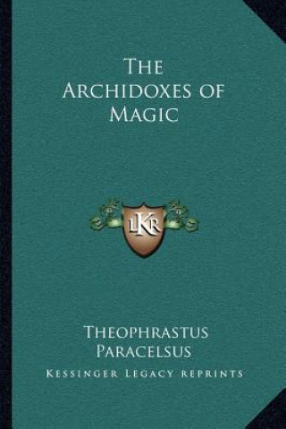 Carte The Archidoxes of Magic Theophrastus Paracelsus