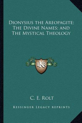 Carte Dionysius the Areopagite; The Divine Names; And the Mystical Theology C. E. Rolt
