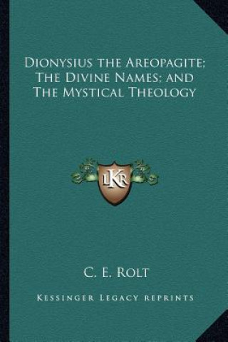 Buch Dionysius the Areopagite; The Divine Names; And the Mystical Theology C. E. Rolt