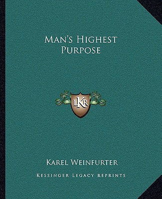 Книга Man's Highest Purpose Karel Weinfurter