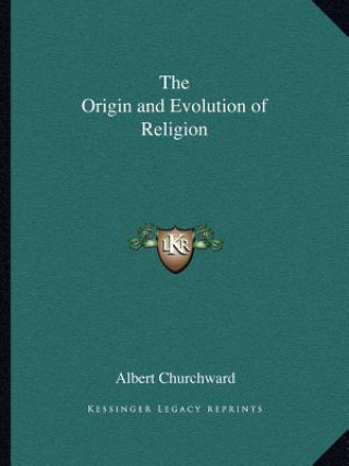 Kniha The Origin and Evolution of Religion Albert Churchward