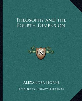 Kniha Theosophy and the Fourth Dimension Alexander Horne