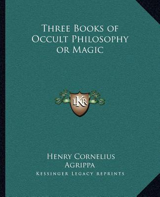 Könyv Three Books of Occult Philosophy or Magic Henry Cornelius Agrippa