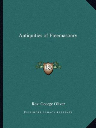 Buch Antiquities of Freemasonry Rev George Oliver