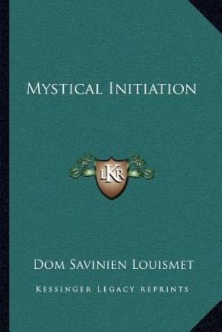 Buch Mystical Initiation Dom Savinien Louismet