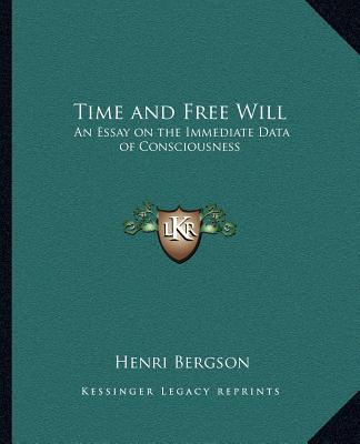 Carte Time and Free Will: An Essay on the Immediate Data of Consciousness Henri Louis Bergson