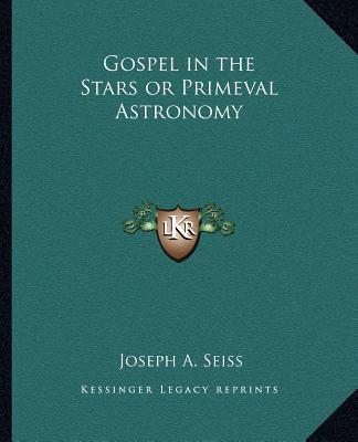 Książka Gospel in the Stars or Primeval Astronomy Joseph a. Seiss