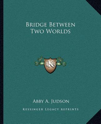 Livro Bridge Between Two Worlds Abby a. Judson
